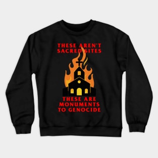 These Are Monuments to Genocide Crewneck Sweatshirt